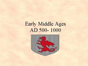 Early Middle Ages AD 500 1000 Early Middle