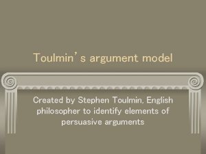 Toulmins argument model Created by Stephen Toulmin English