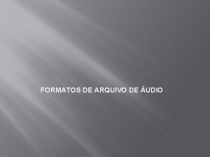 FORMATOS DE ARQUIVO DE UDIO H muitos formatos