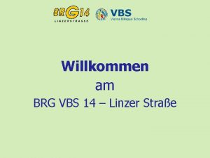 Willkommen am BRG VBS 14 Linzer Strae Fr