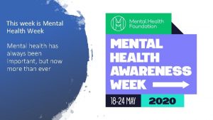 This week is Mental Health Week Mental health