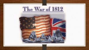 The War of 1812 Conflict that had been