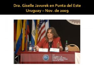 Dra Giselle Javurek en Punta del Este Uruguay