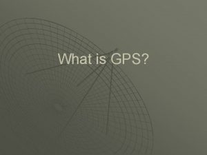 What is GPS GPS Global Positioning System u