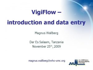 Vigi Flow introduction and data entry Magnus Wallberg