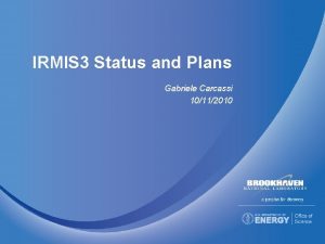 IRMIS 3 Status and Plans Gabriele Carcassi 10112010