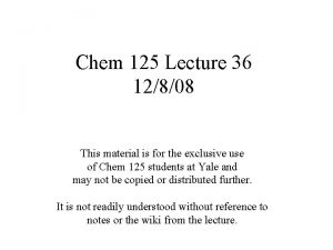 Chem 125 Lecture 36 12808 This material is