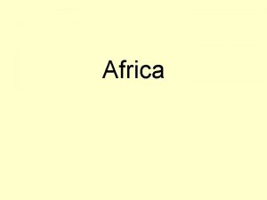 Africa Africa is the secondlargest continent in the