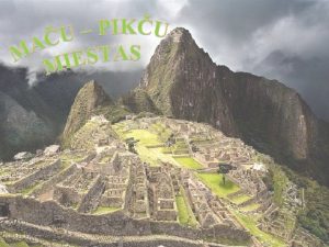 Mau Piku Peru isp Machu Picchu ke Machu