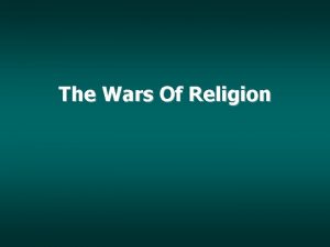 The Wars Of Religion THE EUROPEAN WARS OF