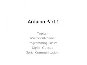 Arduino Part 1 Topics Microcontrollers Programming Basics Digital
