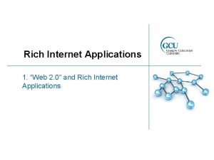 Rich Internet Applications 1 Web 2 0 and