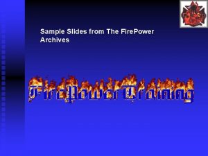 Sample Slides from The Fire Power Archives ARFF