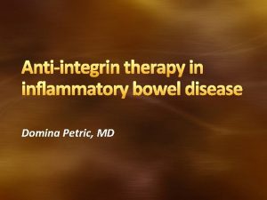 Antiintegrin therapy in inflammatory bowel disease Domina Petric