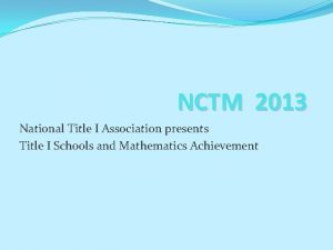 NCTM 2013 National Title I Association presents Title