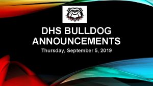 DHS BULLDOG ANNOUNCEMENTS Thursday September 5 2019 A