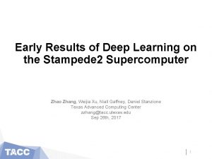 Early Results of Deep Learning on the Stampede