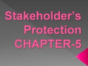 Stakeholders Protection CHAPTER5 Index Introduction Meaning Types Role Stakeholders Protection CHAPTER5 Index Introduction Meaning Types Role