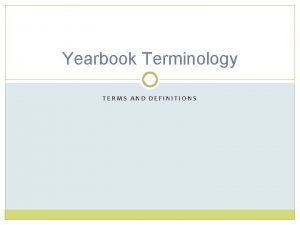 Yearbook Terminology TERMS AND DEFINITIONS Ladder A pagebypage