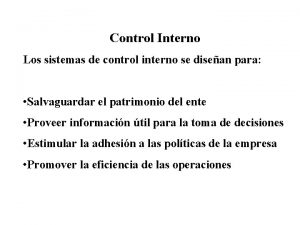 Control Interno Los sistemas de control interno se