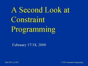 A Second Look at Constraint Programming February 1718