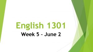 English 1301 Week 5 June 2 Work this