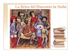 La lirica del Duecento in Italia Lingua generi