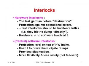 Interlocks Hardware interlocks The last gardian before destruction