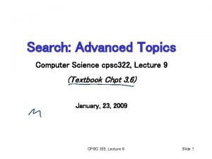 Search Advanced Topics Computer Science cpsc 322 Lecture