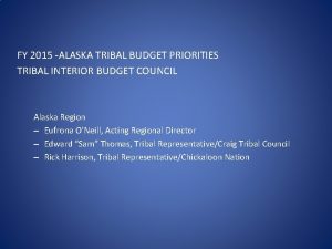 FY 2015 ALASKA TRIBAL BUDGET PRIORITIES TRIBAL INTERIOR