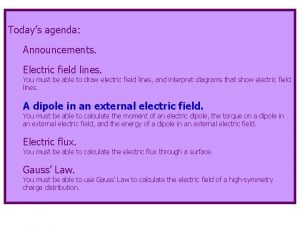 Todays agenda Announcements Electric field lines You must