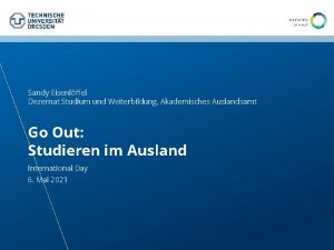 Sandy Eisenlffel Dezernat Studium und Weiterbildung Akademisches Auslandsamt