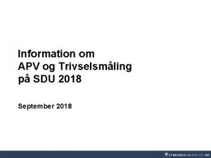 Information om APV og Trivselsmling p SDU 2018