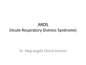 ARDS Acute Respiratory Distress Syndrome Dr Megangela Christi