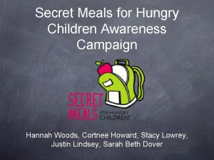 Secret Meals for Hungry Children Awareness Campaign Hannah