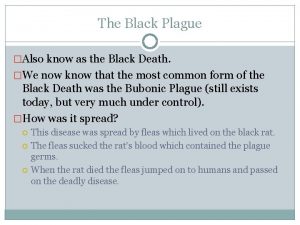 The Black Plague Also know as the Black