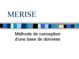 MERISE Mthode de conception dune base de donnes