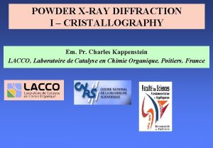 POWDER XRAY DIFFRACTION I CRISTALLOGRAPHY Em Pr Charles