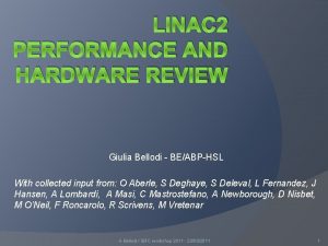 LINAC 2 PERFORMANCE AND HARDWARE REVIEW Giulia Bellodi