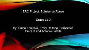 ERC Project Substance Abuse DrugsLSD By Daina Fonicolo