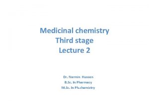 Medicinal chemistry Third stage Lecture 2 Dr Narmin