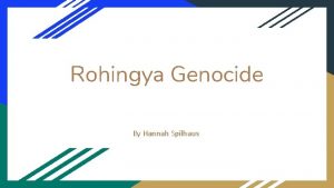 Rohingya Genocide By Hannah Spilhaus The Rohingya is