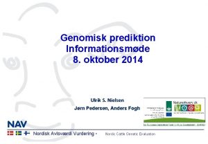 Genomisk prediktion Informationsmde 8 oktober 2014 Ulrik S