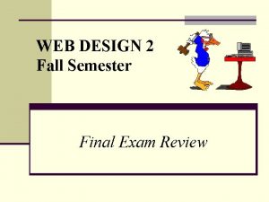 WEB DESIGN 2 Fall Semester Final Exam Review