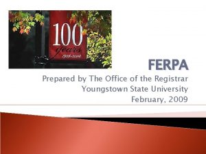 FERPA Prepared by The Office of the Registrar