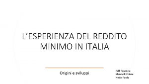 LESPERIENZA DEL REDDITO MINIMO IN ITALIA Origini e