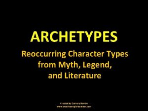 ARCHETYPES Reoccurring Character Types from Myth Legend and