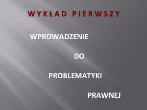 WYKAD PIERWSZY WPROWADZENIE DO PROBLEMATYKI PRAWNEJ PRAWO PRZYWILEJ