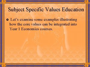 Subject Specific Values Education Lets examine some examples