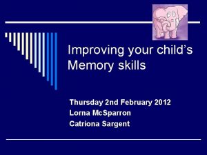 Improving your childs Memory skills Thursday 2 nd